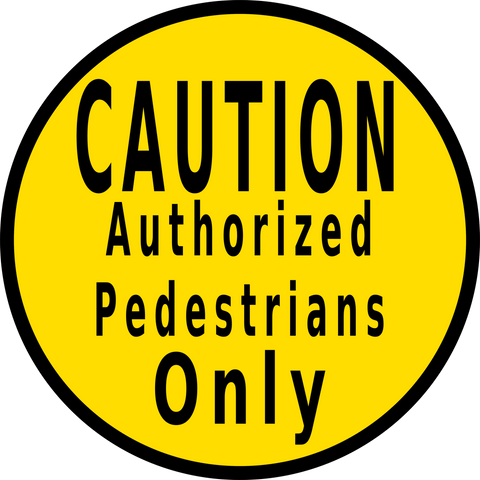 Authorized Pedestrians Only Caution Floor Sign