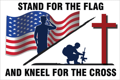 Stand For The Flag And Kneel For The Cross 24" x 16" Yard Sign