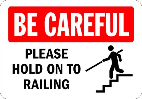 Be Careful stair safety floor sign - please hold on to railing